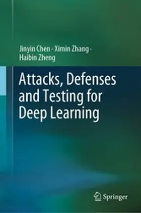 Chen / Zhang / Zheng | Attacks, Defenses and Testing for Deep Learning | E-Book | www.sack.de