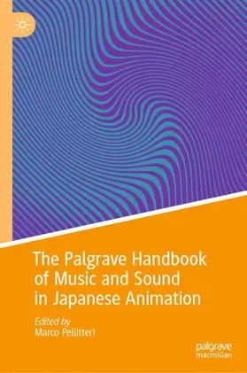 Pellitteri |  The Palgrave Handbook of Music and Sound in Japanese Animation | Buch |  Sack Fachmedien