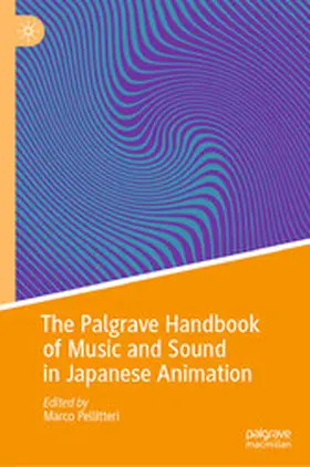 Pellitteri | The Palgrave Handbook of Music and Sound in Japanese Animation | E-Book | www.sack.de
