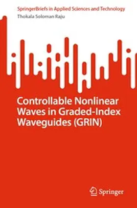 Raju | Controllable Nonlinear Waves in Graded-Index Waveguides (GRIN) | E-Book | www.sack.de