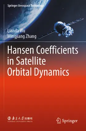 Zhang / Wu |  Hansen Coefficients in Satellite Orbital Dynamics | Buch |  Sack Fachmedien