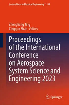 Jing / Zhan |  Proceedings of the International Conference on Aerospace System Science and Engineering 2023 | eBook | Sack Fachmedien