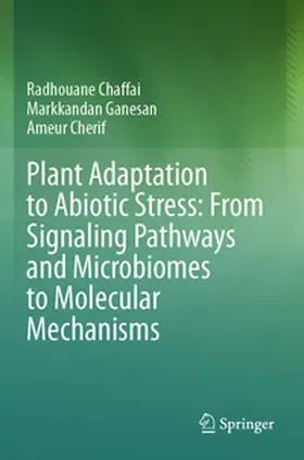 Chaffai / Cherif / Ganesan |  Plant Adaptation to Abiotic Stress: From Signaling Pathways and Microbiomes to Molecular Mechanisms | Buch |  Sack Fachmedien