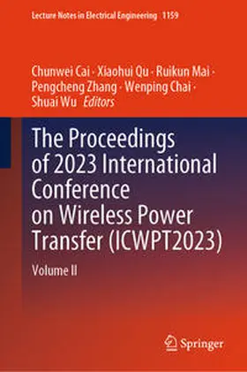 Cai / Qu / Mai | The Proceedings of 2023 International Conference on Wireless Power Transfer (ICWPT2023) | E-Book | www.sack.de