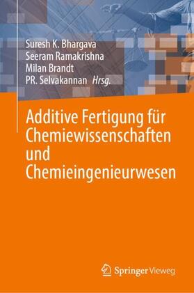 Bhargava / Selvakannan / Ramakrishna |  Additive Fertigung für Chemiewissenschaften und Chemieingenieurwesen | Buch |  Sack Fachmedien