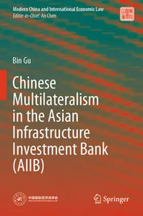 Gu |  Chinese Multilateralism in the Asian Infrastructure Investment Bank (AIIB) | Buch |  Sack Fachmedien