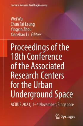 Wu / Leung / Zhou | Proceedings of the 18th Conference of the Associated Research Centers for the Urban Underground Space | Buch | 978-981-9712-56-4 | sack.de