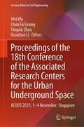 Wu / Leung / Zhou |  Proceedings of the 18th Conference of the Associated Research Centers for the Urban Underground Space | Buch |  Sack Fachmedien