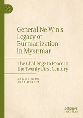 Waters / Eh Htoo |  General Ne Win's Legacy of Burmanization in Myanmar | Buch |  Sack Fachmedien