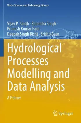 Singh / Gaur / Paul |  Hydrological Processes Modelling and Data Analysis | Buch |  Sack Fachmedien