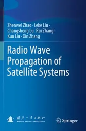 Zhao / Lin / Lu |  Radio Wave Propagation of Satellite Systems | Buch |  Sack Fachmedien