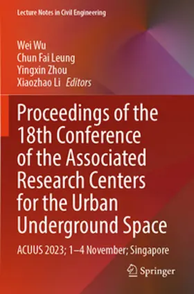 Wu / Leung / Zhou |  Proceedings of the 18th Conference of the Associated Research Centers for the Urban Underground Space | Buch |  Sack Fachmedien