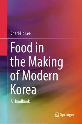 Lee |  Food in the Making of Modern Korea | Buch |  Sack Fachmedien