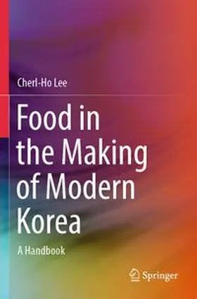 Lee |  Food in the Making of Modern Korea | Buch |  Sack Fachmedien