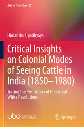 Upadhyaya |  Critical Insights on Colonial Modes of Seeing Cattle in India (1850-1980) | Buch |  Sack Fachmedien