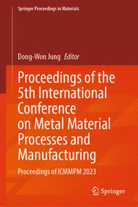 Jung |  Proceedings of the 5th International Conference on Metal Material Processes and Manufacturing | eBook | Sack Fachmedien