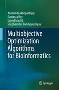 Mukhopadhyay / Ray / Maulik |  Multiobjective Optimization Algorithms for Bioinformatics | Buch |  Sack Fachmedien