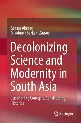 Ahmed / Sarkar |  Decolonizing Science and Modernity in South Asia | Buch |  Sack Fachmedien