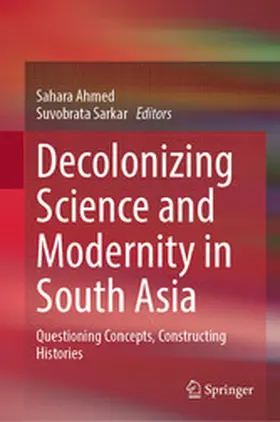 Ahmed / Sarkar | Decolonizing Science and Modernity in South Asia | E-Book | www.sack.de