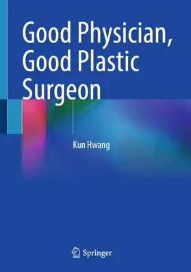 Hwang | Good Physician, Good Plastic Surgeon | Buch | 978-981-97-1863-4 | www.sack.de