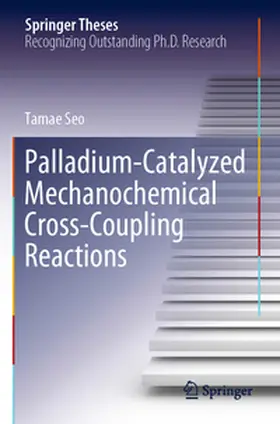 Seo |  Palladium-Catalyzed Mechanochemical Cross-Coupling Reactions | Buch |  Sack Fachmedien