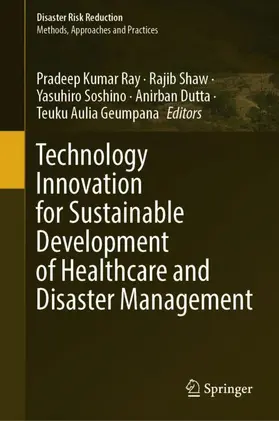 Ray / Shaw / Soshino |  Technology Innovation for Sustainable Development of Healthcare and Disaster Management | Buch |  Sack Fachmedien