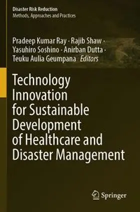 Ray / Shaw / Soshino |  Technology Innovation for Sustainable Development of Healthcare and Disaster Management | Buch |  Sack Fachmedien