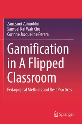 Zainuddin / Perera / Chu |  Gamification in A Flipped Classroom | Buch |  Sack Fachmedien