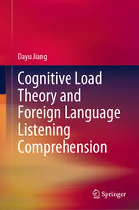 Jiang |  Cognitive Load Theory and Foreign Language Listening Comprehension | eBook | Sack Fachmedien