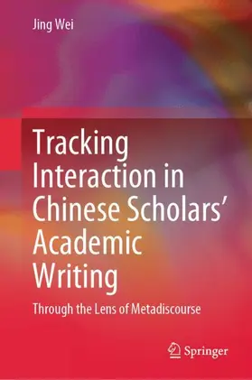 Wei |  Tracking Interaction in Chinese Scholars' Academic Writing | Buch |  Sack Fachmedien
