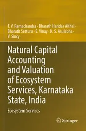 Ramachandra / Aithal / Setturu |  Natural Capital Accounting and Valuation of Ecosystem Services, Karnataka State, India | Buch |  Sack Fachmedien