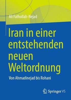 Fathollah-Nejad | Iran in einer entstehenden neuen Weltordnung | Buch | 978-981-9724-71-0 | sack.de