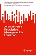 Chakraborty / Misra / Dey |  AI-Empowered Knowledge Management in Education | Buch |  Sack Fachmedien