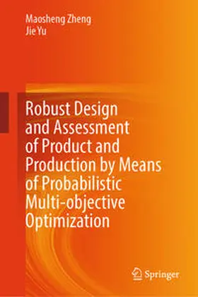 Zheng / Yu | Robust Design and Assessment of Product and Production by Means of Probabilistic Multi-objective Optimization | E-Book | sack.de