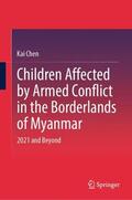 Chen |  Children Affected by Armed Conflict in the Borderlands of Myanmar | Buch |  Sack Fachmedien