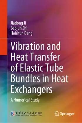 Ji / Deng / Shi | Vibration and Heat Transfer of Elastic Tube Bundles in Heat Exchangers | Buch | 978-981-97-2874-9 | www.sack.de
