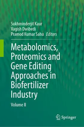 Kaur / Dwibedi / Sahu | Metabolomics, Proteomics and Gene Editing Approaches in Biofertilizer Industry | E-Book | www.sack.de