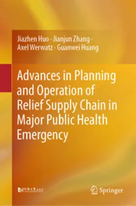 Huo / Zhang / Werwatz |  Advances in Planning and Operation of Relief Supply Chain in Major Public Health Emergency | eBook | Sack Fachmedien