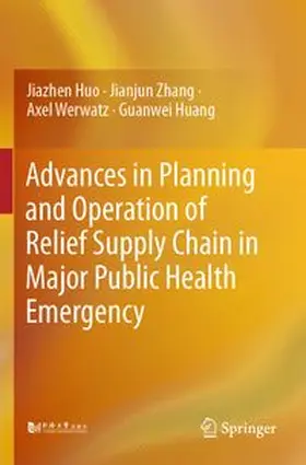 Huo / Zhang / Werwatz |  Advances in Planning and Operation of Relief Supply Chain in Major Public Health Emergency | Buch |  Sack Fachmedien