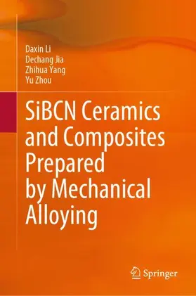Li / Zhou / Jia |  SiBCN Ceramics and Composites Prepared by Mechanical Alloying | Buch |  Sack Fachmedien