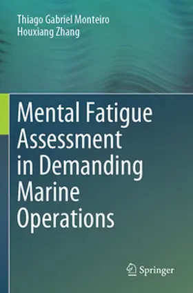 Monteiro / Zhang |  Mental Fatigue Assessment in Demanding Marine Operations | Buch |  Sack Fachmedien