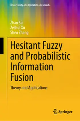 Su / Xu / Zhang |  Hesitant Fuzzy and Probabilistic Information Fusion | eBook | Sack Fachmedien