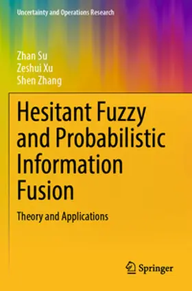 Su / Zhang / Xu |  Hesitant Fuzzy and Probabilistic Information Fusion | Buch |  Sack Fachmedien
