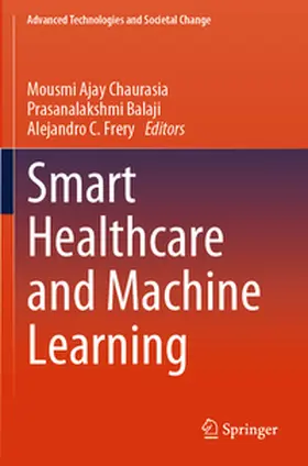 Chaurasia / Balaji / Frery |  Smart Healthcare and Machine Learning | Buch |  Sack Fachmedien