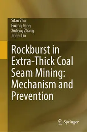 Zhu / Jiang / Zhang | Rockburst in Extra-Thick Coal Seam Mining: Mechanism and Prevention | E-Book | sack.de