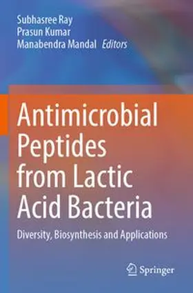 Ray / Kumar / MANDAL |  Antimicrobial Peptides from Lactic Acid Bacteria | Buch |  Sack Fachmedien