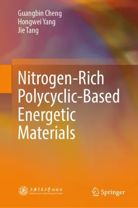 Cheng / Yang / Tang |  Nitrogen-Rich Polycyclic-Based Energetic Materials | Buch |  Sack Fachmedien