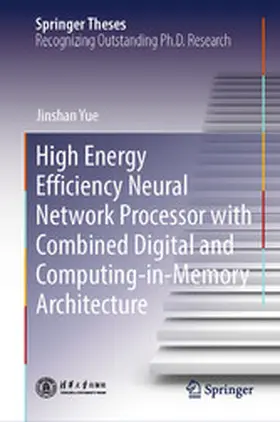 Yue | High Energy Efficiency Neural Network Processor with Combined Digital and Computing-in-Memory Architecture | E-Book | www.sack.de