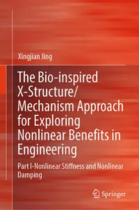 Jing |  The Bio-inspired X-Structure/Mechanism Approach for Exploring Nonlinear Benefits in Engineering | eBook | Sack Fachmedien