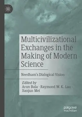 Bala / Lau / Mei |  Multicivilizational Exchanges in the Making of Modern Science | Buch |  Sack Fachmedien